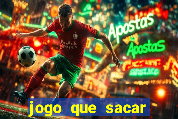 jogo que sacar dinheiro de verdade